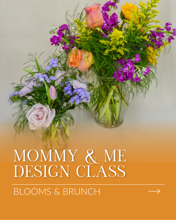 Mommy & Me Design Class - Bouquets & Brunch